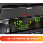 Audi Diebstahlschutz Radio entsperren