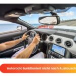 Autoradio funktioniert nicht nach Austausch