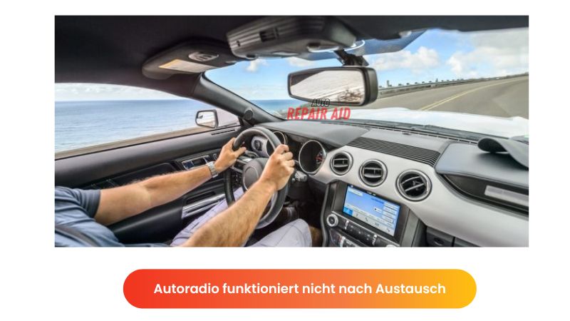 Autoradio funktioniert nicht nach Austausch